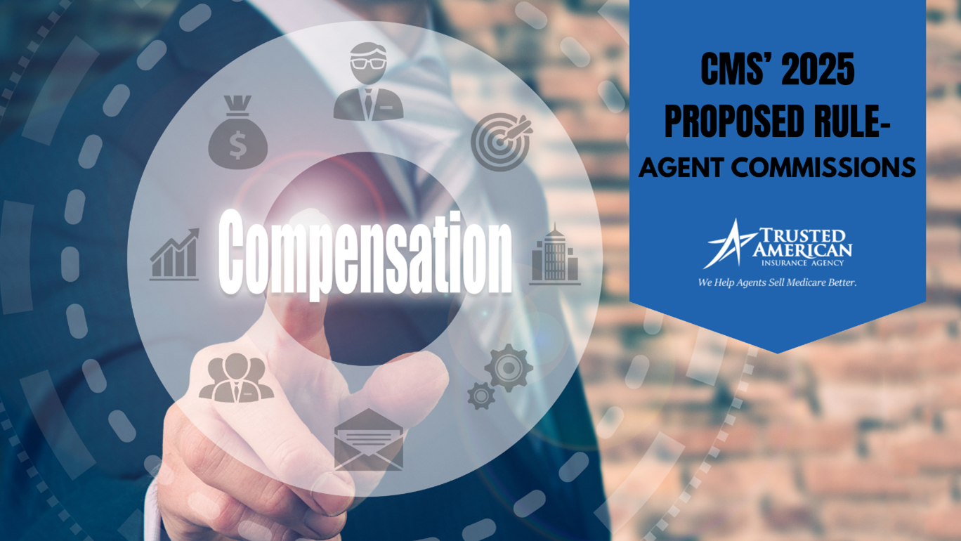 CMS' 2025 Proposed Rule Agent Commissions Trusted American