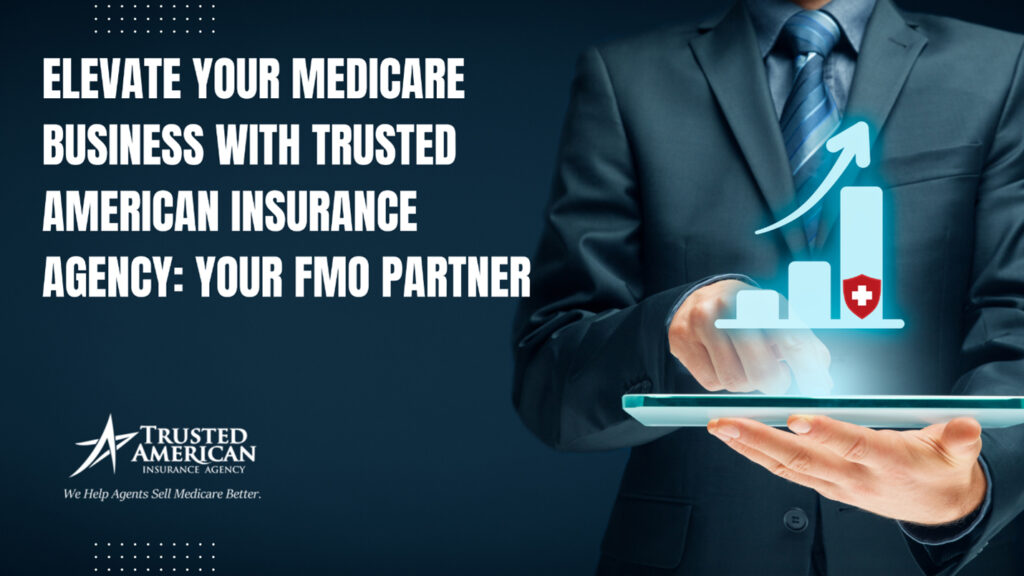 Elevate Your Medicare Business With Trusted American Insurance Agency: Your FMO Partner
