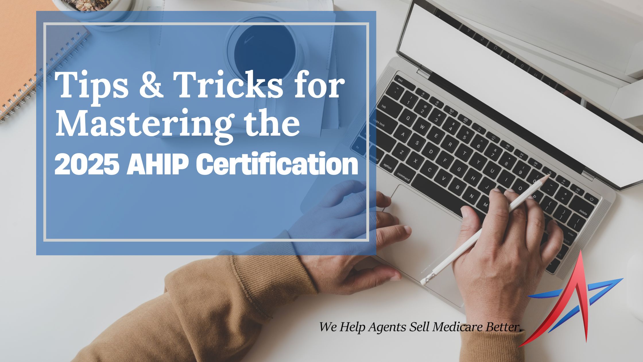 Tips and Tricks for Mastering the 2025 AHIP Certification Trusted